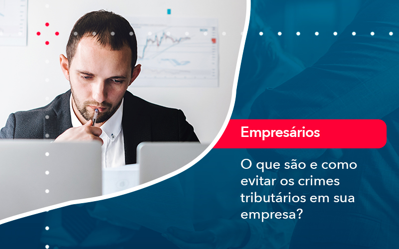 O Que Sao E Como Evitar Os Crimes Tributarios Em Sua Empresa Contabilidade Em Alphaville | Porsani Contabilidade - Contabilidade em Alphaville | Porsani Consultoria e Assessoria Contábil