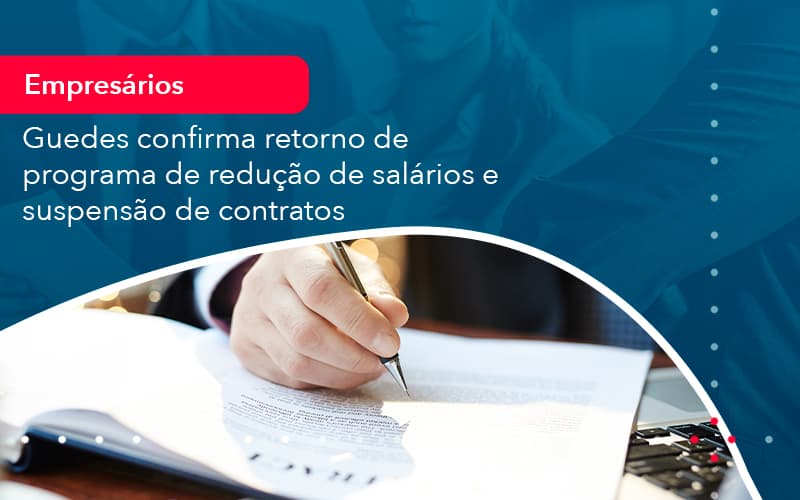 Reducao De Salarios E Suspensao De Contratos Podem Voltar Saiba O Que Disse Guedes Sobre Isso 1 Contabilidade Em Alphaville | Porsani Contabilidade - Contabilidade em Alphaville | Porsani Consultoria e Assessoria Contábil