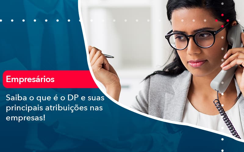 Saiba O Que E Dp E Suas Principais Atribuicoes Nas Empresas 1 Contabilidade Em Alphaville | Porsani Contabilidade - Contabilidade em Alphaville | Porsani Consultoria e Assessoria Contábil