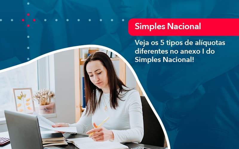 Veja Os 5 Tipos De Aliquotas Diferentes No Anexo I Do Simples Nacional 1 Contabilidade Em Alphaville | Porsani Contabilidade - Contabilidade em Alphaville | Porsani Consultoria e Assessoria Contábil