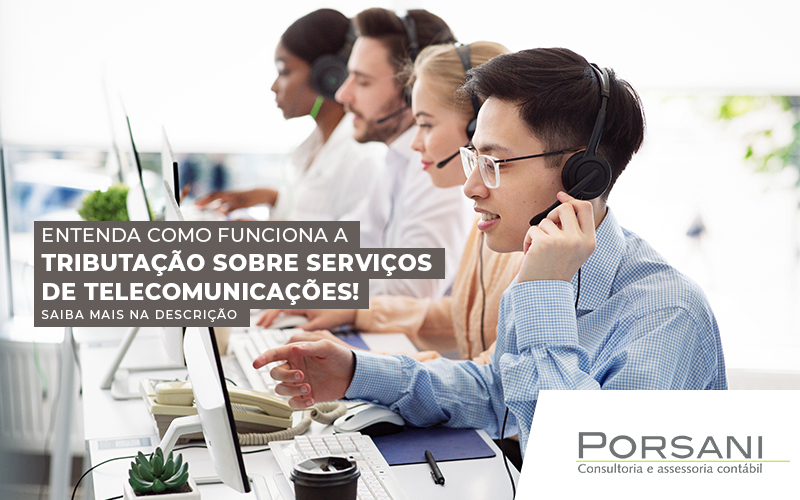 Entenda Como Funciona A Tributacao Sobre Servicos De Telecomunicacoes Saiba Mais Na Descricao Post Contabilidade Em Alphaville | Porsani Contabilidade - Contabilidade em Alphaville | Porsani Consultoria e Assessoria Contábil