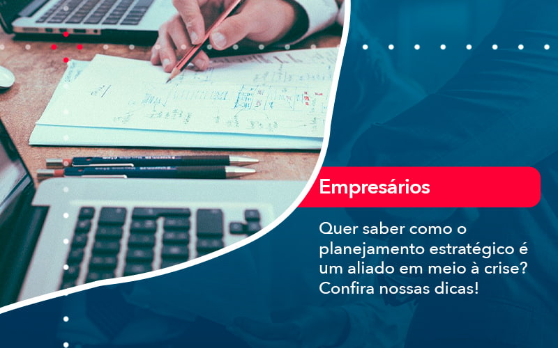 Quer Saber Como O Planejamento Estrategico E Um Aliado Em Meio A Crise Confira Nossas Dicas 2 Contabilidade Em Alphaville | Porsani Contabilidade - Contabilidade em Alphaville | Porsani Consultoria e Assessoria Contábil