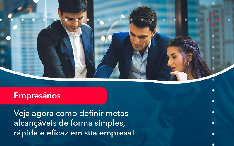 Veja Agora Como Definir Metas Alcancaveis De Forma Simples Rapida E Eficaz Em Sua Empresa Contabilidade Em Alphaville | Porsani Contabilidade - Contabilidade em Alphaville | Porsani Consultoria e Assessoria Contábil