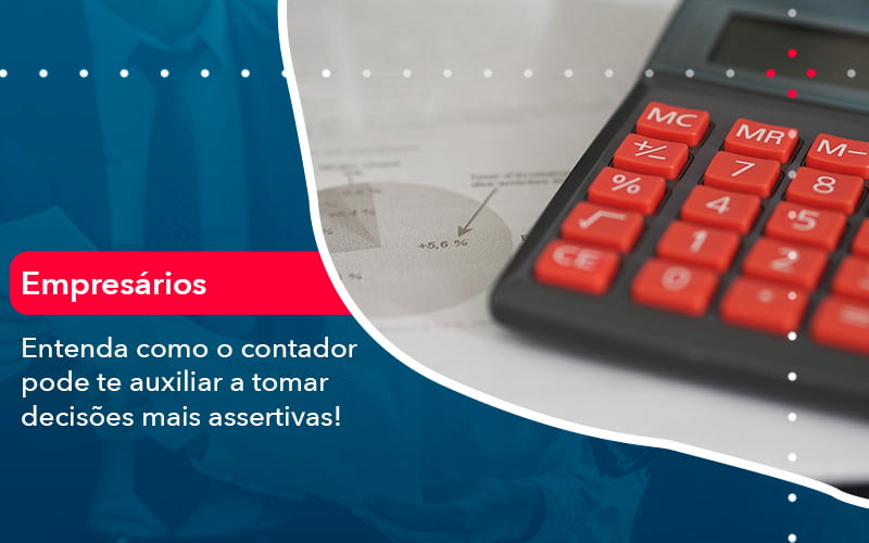 Como O Contador Pode Ajudar O Cliente Na Tomada De Decisoes 1 Contabilidade Em Alphaville | Porsani Contabilidade - Contabilidade em Alphaville | Porsani Consultoria e Assessoria Contábil