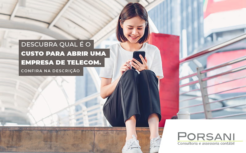 Descubra Qual E O Custo Para Abrir Uma Empresa De Telecom Post (1) Contabilidade Em Alphaville | Porsani Contabilidade - Contabilidade em Alphaville | Porsani Consultoria e Assessoria Contábil