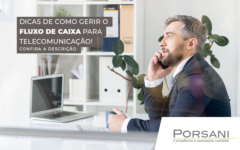 Dicas De Como Gerir O Fluxo De Caixa Para Telecomunicacao Post (1) Contabilidade Em Alphaville | Porsani Contabilidade - Contabilidade em Alphaville | Porsani Consultoria e Assessoria Contábil