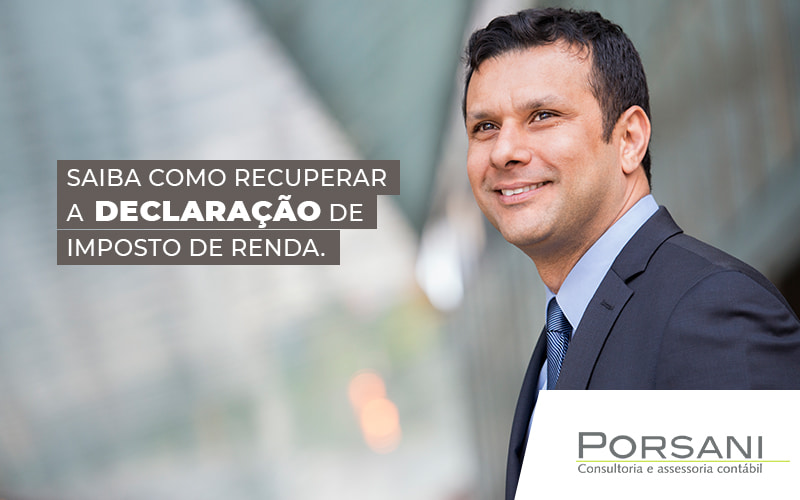 Saiba Como Recuperar A Declaracao De Imposto De Renda Post Contabilidade Em Alphaville | Porsani Contabilidade - Contabilidade em Alphaville | Porsani Consultoria e Assessoria Contábil