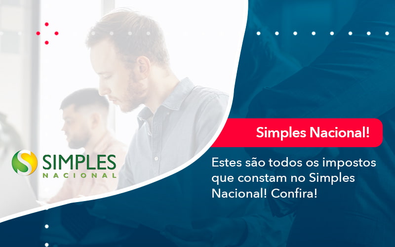 Simples Nacional Conheca Os Impostos Recolhidos Neste Regime 1 Contabilidade Em Alphaville | Porsani Contabilidade - Contabilidade em Alphaville | Porsani Consultoria e Assessoria Contábil