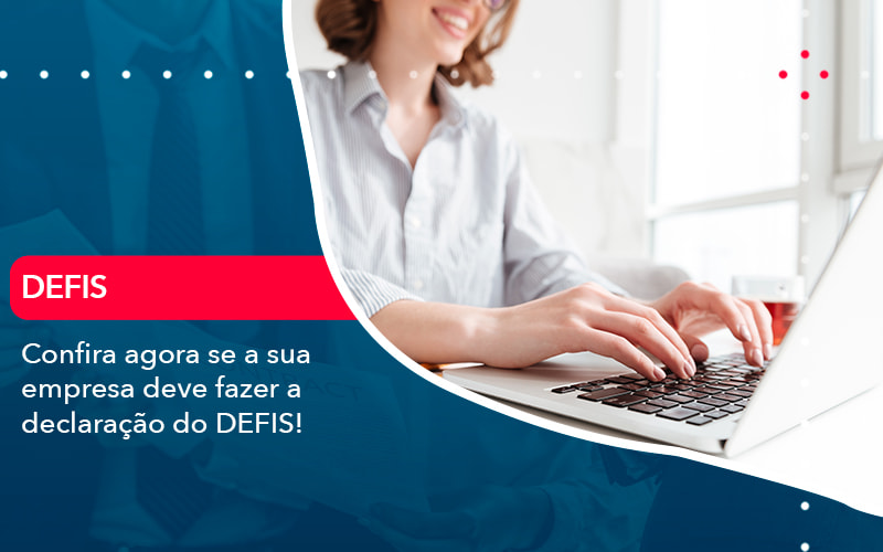 Confira Agora Se A Sua Empresa Deve Fazer A Declaracao Do Defis 1 Contabilidade Em Alphaville | Porsani Contabilidade - Contabilidade em Alphaville | Porsani Consultoria e Assessoria Contábil