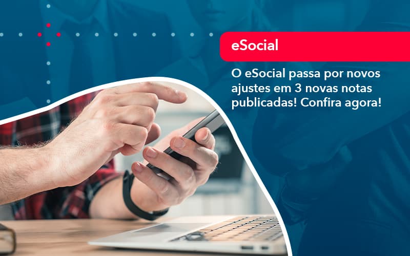 O E Social Passa Por Novos Ajustes Em 3 Novas Notas Publicadas Confira Agora 1 Contabilidade Em Alphaville | Porsani Contabilidade - Contabilidade em Alphaville | Porsani Consultoria e Assessoria Contábil