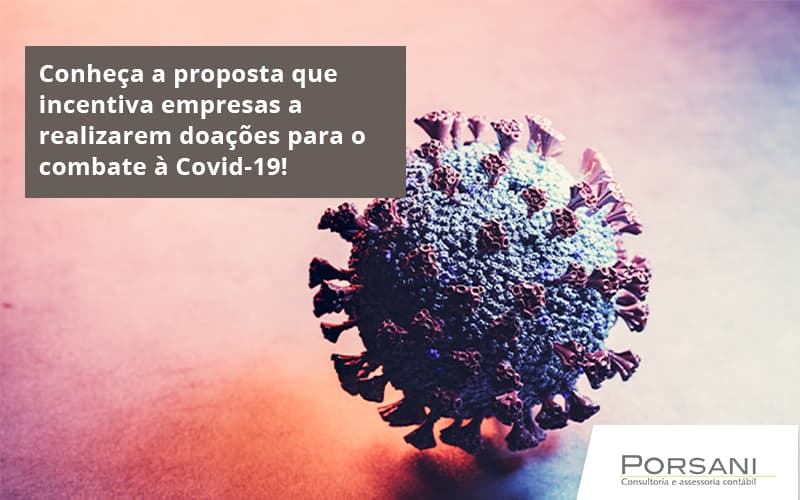 Conheça A Proposta Que Incentiva Empresas A Realizarem Doações Para O Combate à Covid 19! Porsani Contabilidade Em Alphaville | Porsani Contabilidade - Contabilidade em Alphaville | Porsani Consultoria e Assessoria Contábil