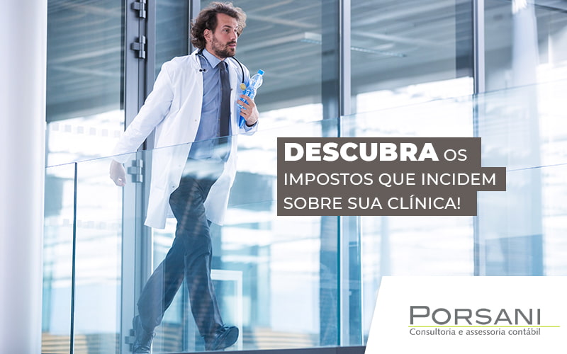 Descubra Os Impostos Que Incidem Sobre Sua Clinica Post Contabilidade Em Alphaville | Porsani Contabilidade - Contabilidade em Alphaville | Porsani Consultoria e Assessoria Contábil