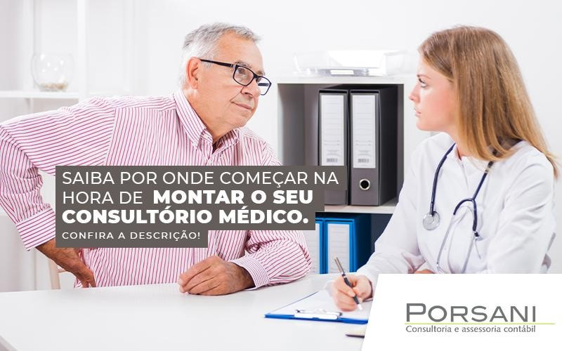 Saiba Por Onde ComeÇar Na Hora De Montar O Seu ConsultÓrio MÉdico Contabilidade Em Alphaville | Porsani Contabilidade - Contabilidade em Alphaville | Porsani Consultoria e Assessoria Contábil