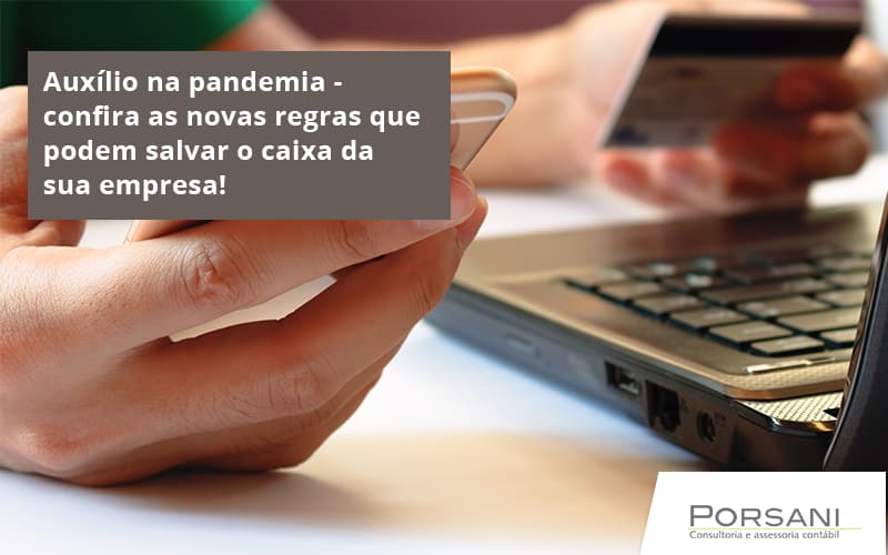 Auxilio Na Pandemia Confira As Novas Regras Que Podem Salvar O Caixa Da Sua Empresa Porsani Contabilidade Em Alphaville | Porsani Contabilidade - Contabilidade em Alphaville | Porsani Consultoria e Assessoria Contábil