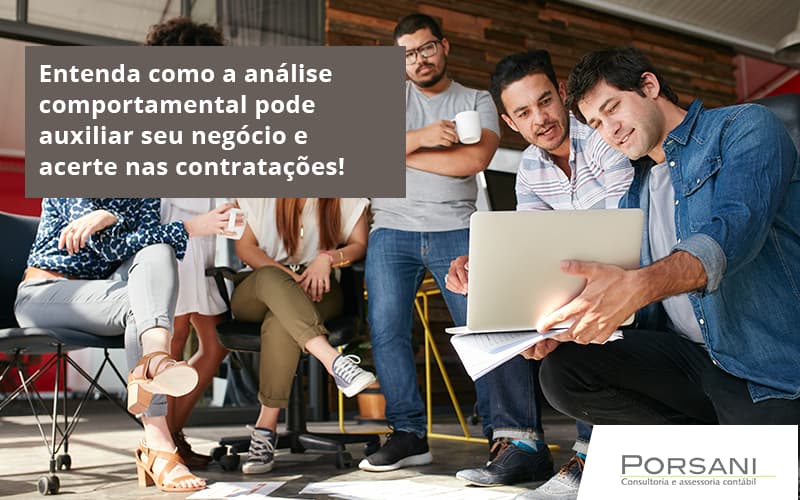 Entenda Como A Analise Comportamental Pode Auxiliar Seu Pequeno Ou Medio Negocio E Acerte Nas Contratacoes Porsnai Contabilidade Em Alphaville | Porsani Contabilidade - Contabilidade em Alphaville | Porsani Consultoria e Assessoria Contábil