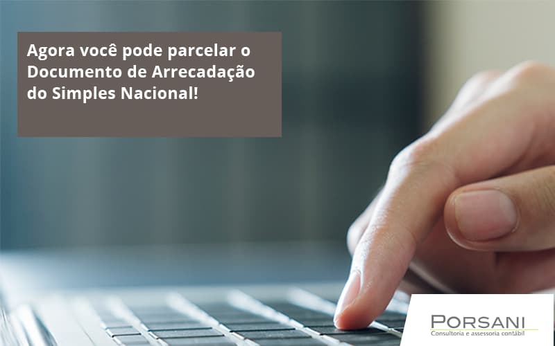 Agora Você Pode Parcelar O Documento De Arrecadação Do Simples Nacional! Porsani Contabilidade Em Alphaville | Porsani Contabilidade - Contabilidade em Alphaville | Porsani Consultoria e Assessoria Contábil