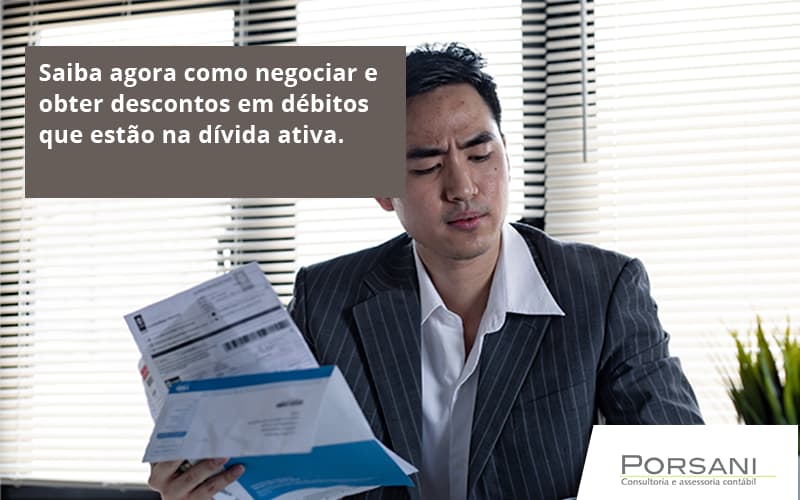 Saiba Agora Como Negociar E Obter Descontos Em Débitos Que Estão Na Dívida Ativa. Porsani Contabilidade Em Alphaville | Porsani Contabilidade - Contabilidade em Alphaville | Porsani Consultoria e Assessoria Contábil