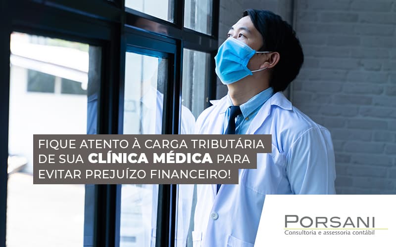 Fique Atento A Carga Tributaria De Sua Clinica Medica Para Evitar Prejuizo Financeiro Blog (1) Contabilidade Em Alphaville | Porsani Contabilidade - Contabilidade em Alphaville | Porsani Consultoria e Assessoria Contábil