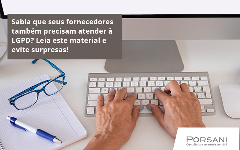 Sabia Que Seus Fornecedores Também Precisam Atender à Lgpd Porsani Contabilidade Em Alphaville | Porsani Contabilidade - Contabilidade em Alphaville | Porsani Consultoria e Assessoria Contábil