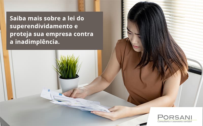 Saiba Mais Sobre A Lei Do Superendividamento E Proteja Sua Empresa Contra A Inadimplência. Porsani Contabilidade Em Alphaville | Porsani Contabilidade - Contabilidade em Alphaville | Porsani Consultoria e Assessoria Contábil