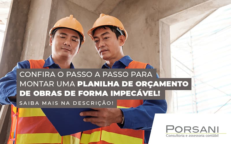 Confira O Passo A Passo Para Montar Uma Planilha De Orcamento De Obras De Forma Impecavel Blog (1) Contabilidade Em Alphaville | Porsani Contabilidade - Contabilidade em Alphaville | Porsani Consultoria e Assessoria Contábil