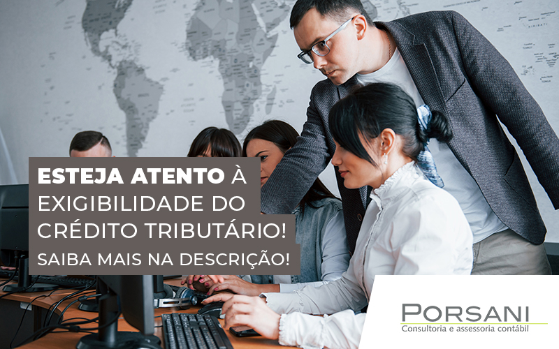 Esteja Atento A Exigilbilidade Do Credito Tributario Blog Contabilidade Em Alphaville | Porsani Contabilidade - Contabilidade em Alphaville | Porsani Consultoria e Assessoria Contábil