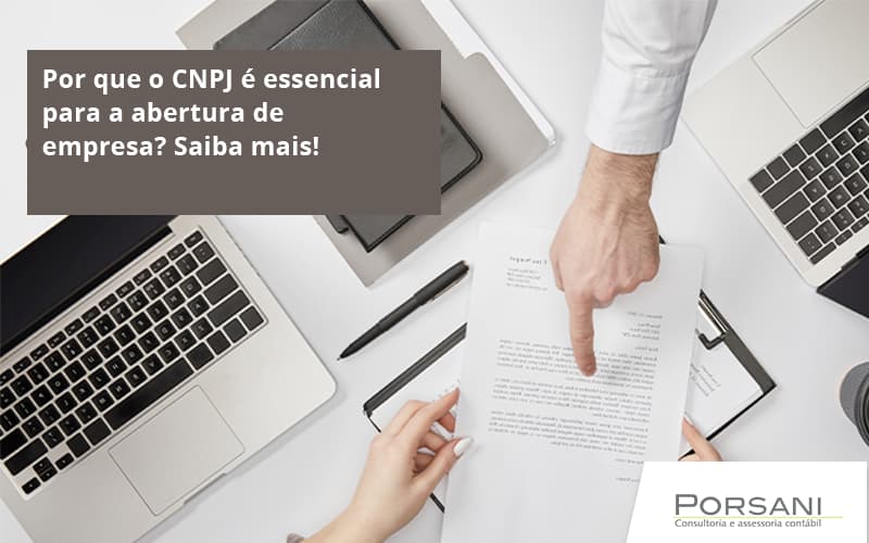 Por Que O Cnpj é Essencial Para A Abertura De Empresa Porsani Contabilidade Em Alphaville | Porsani Contabilidade - Contabilidade em Alphaville | Porsani Consultoria e Assessoria Contábil