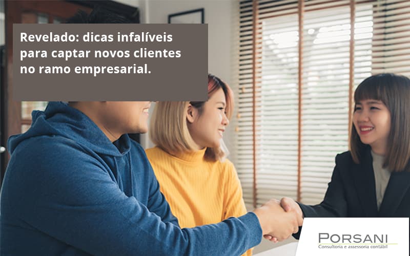 Dicas Infalíveis Para Captar Novos Clientes No Ramo Empresarial. Porsani Contabilidade Em Alphaville | Porsani Contabilidade - Contabilidade em Alphaville | Porsani Consultoria e Assessoria Contábil