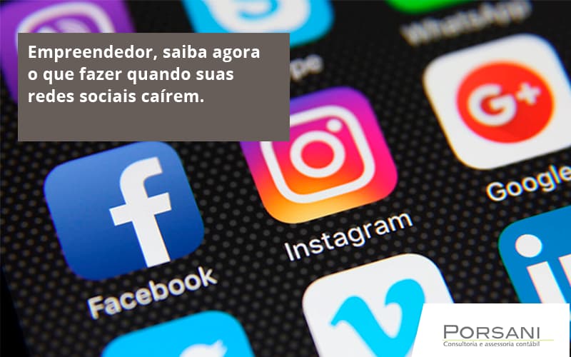 Empreendedor, Saiba Agora O Que Fazer Quando Suas Redes Sociais Caírem Porsani Contabilidade Em Alphaville | Porsani Contabilidade - Contabilidade em Alphaville | Porsani Consultoria e Assessoria Contábil