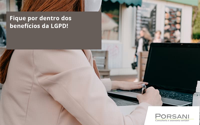 Fique Por Dentro Dos Beneficios Da Lgpd Porsani Contabilidade Em Alphaville | Porsani Contabilidade - Contabilidade em Alphaville | Porsani Consultoria e Assessoria Contábil