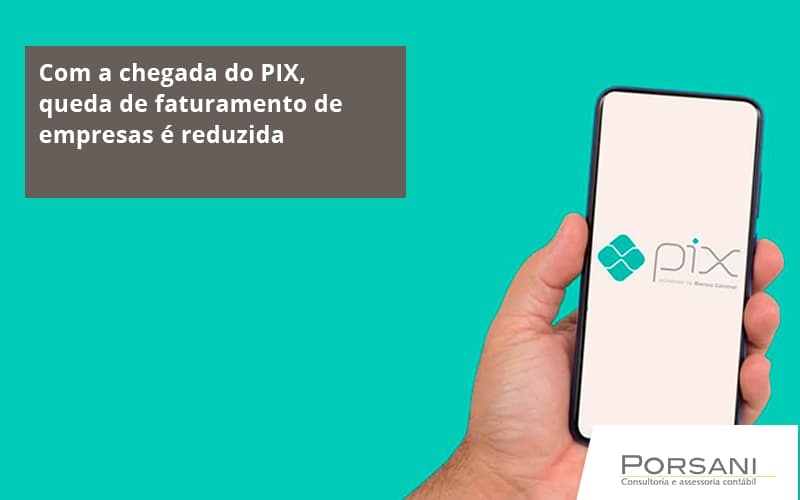 Com A Chegada Do Pix Queda De Faturamento De Empresa é Reduzida Porsani Contabilidade Em Alphaville | Porsani Contabilidade - Contabilidade em Alphaville | Porsani Consultoria e Assessoria Contábil