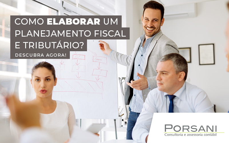 Como Elaborar Um Planejamento Fiscal E Tributario Blog Contabilidade Em Alphaville | Porsani Contabilidade - Contabilidade em Alphaville | Porsani Consultoria e Assessoria Contábil