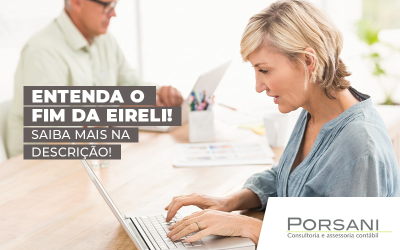 Entenda O Fim Da Eireli Saiba Mais Na Descricao Blog Contabilidade Em Alphaville | Porsani Contabilidade - Contabilidade em Alphaville | Porsani Consultoria e Assessoria Contábil