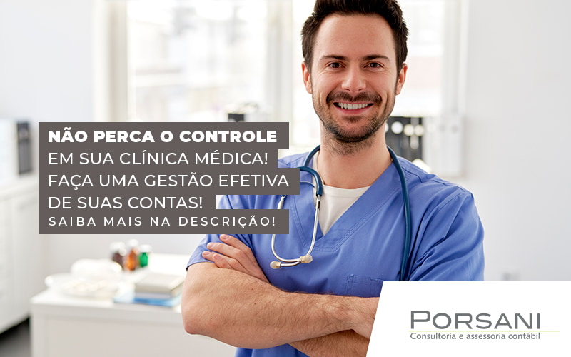 Nao Perca O Controle Em Sua Clnica Medica Faca Uma Gestao Efetiva De Suas Contas Blog Contabilidade Em Alphaville | Porsani Contabilidade - Contabilidade em Alphaville | Porsani Consultoria e Assessoria Contábil