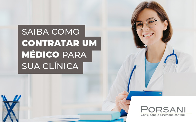 Saiba Como Contratar Um Medico Para Sua Clinica Blog Contabilidade Em Alphaville | Porsani Contabilidade - Contabilidade em Alphaville | Porsani Consultoria e Assessoria Contábil