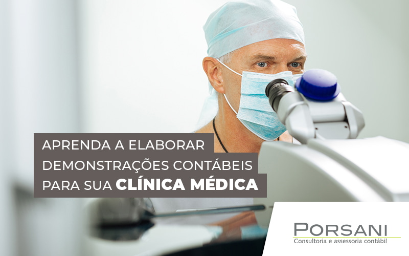 Aprenda A Elaborar Demonstracoes Contabeis Para Sua Clinica Medica Blog Contabilidade Em Alphaville | Porsani Contabilidade - Contabilidade em Alphaville | Porsani Consultoria e Assessoria Contábil