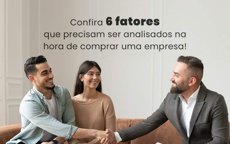 Confira 6 Fatores Que Precisam Ser Analisados Na Hora De Comprar Uma Empresa Blog Quero Montar Uma Empresa - Contabilidade em Alphaville | Porsani Consultoria e Assessoria Contábil