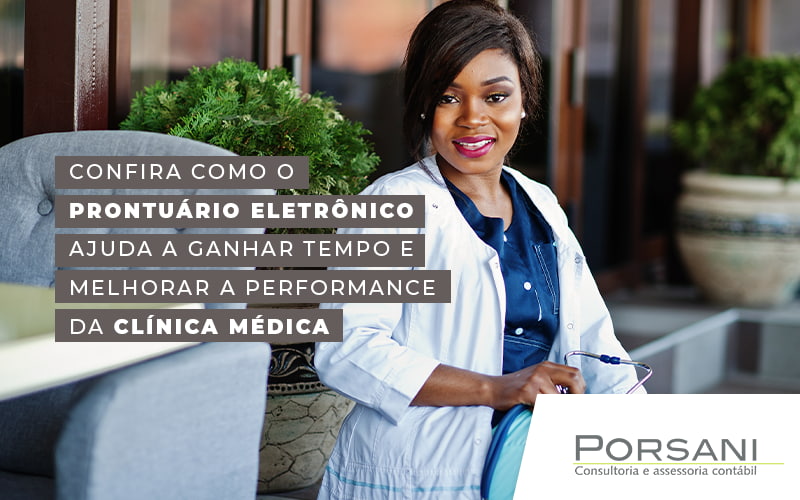 Confira Como O Prontuario Eletronico Ajuda A Ganhar Tempo E Melhorar A Performance Da Clinica Medica Blog Contabilidade Em Alphaville | Porsani Contabilidade - Contabilidade em Alphaville | Porsani Consultoria e Assessoria Contábil