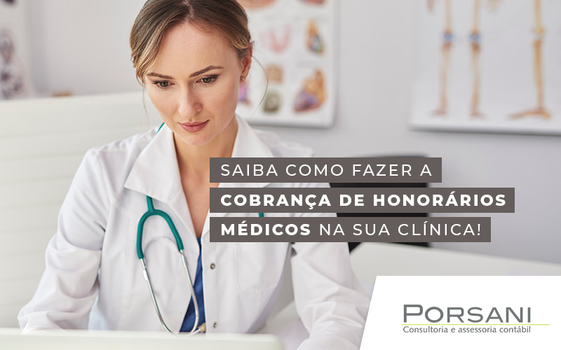 Saiba Como Fazer A Cobranca De Honorarios Medicos Na Sua Clinica Blog Contabilidade Em Alphaville | Porsani Contabilidade - Contabilidade em Alphaville | Porsani Consultoria e Assessoria Contábil