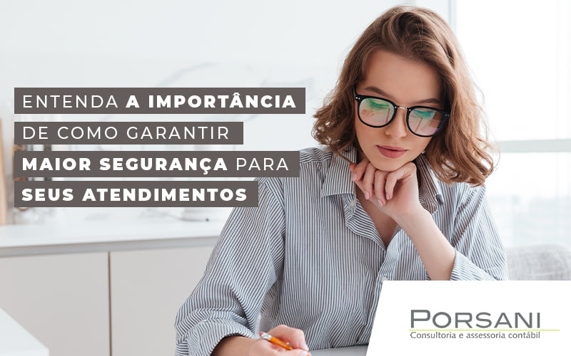 Entenda A Importância De Como Garantir Maior Segurança Para Seus Atendimentos Blog (1) Contabilidade Em Alphaville | Porsani Contabilidade - Contabilidade em Alphaville | Porsani Consultoria e Assessoria Contábil